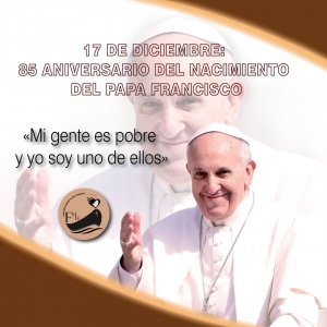 17 DE DICIEMBRE  85 ANIVERSARIO DEL NACIMIENTO DEL PAPA FRANCISCO
